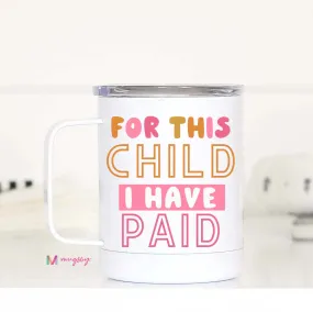 'For This Child I Have Paid' Travel Mug