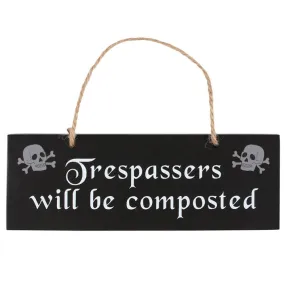 "Trespassers Will Be Composted" Black Hanging Sign