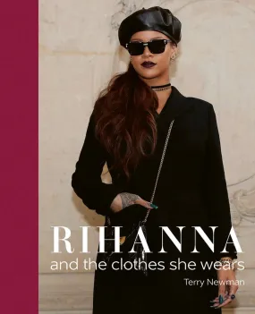 Rihanna: and the Clothes She Wears